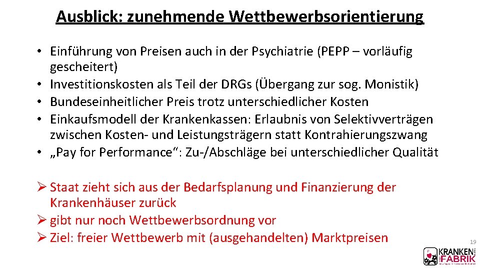 Ausblick: zunehmende Wettbewerbsorientierung • Einführung von Preisen auch in der Psychiatrie (PEPP – vorläufig