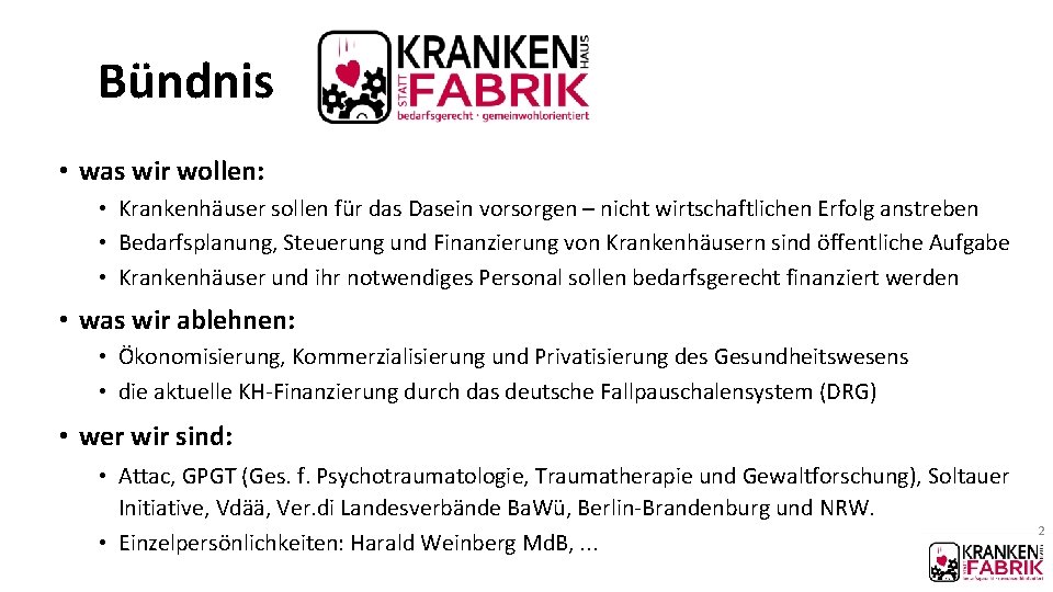 Bündnis • was wir wollen: • Krankenhäuser sollen für das Dasein vorsorgen – nicht Bündnis • was wir wollen: • Krankenhäuser sollen für das Dasein vorsorgen – nicht
