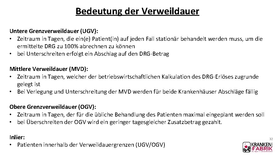 Bedeutung der Verweildauer Untere Grenzverweildauer (UGV): • Zeitraum in Tagen, die ein(e) Patient(in) auf