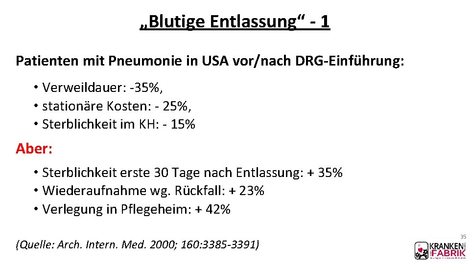 „Blutige Entlassung“ - 1 Patienten mit Pneumonie in USA vor/nach DRG-Einführung: • Verweildauer: -35%, „Blutige Entlassung“ - 1 Patienten mit Pneumonie in USA vor/nach DRG-Einführung: • Verweildauer: -35%,