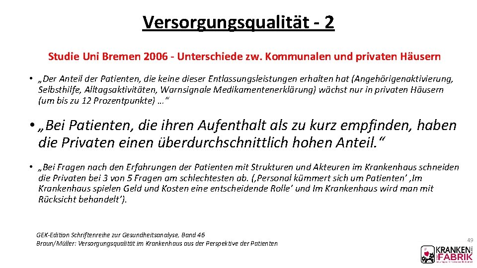 Versorgungsqualität - 2 Studie Uni Bremen 2006 - Unterschiede zw. Kommunalen und privaten Häusern Versorgungsqualität - 2 Studie Uni Bremen 2006 - Unterschiede zw. Kommunalen und privaten Häusern