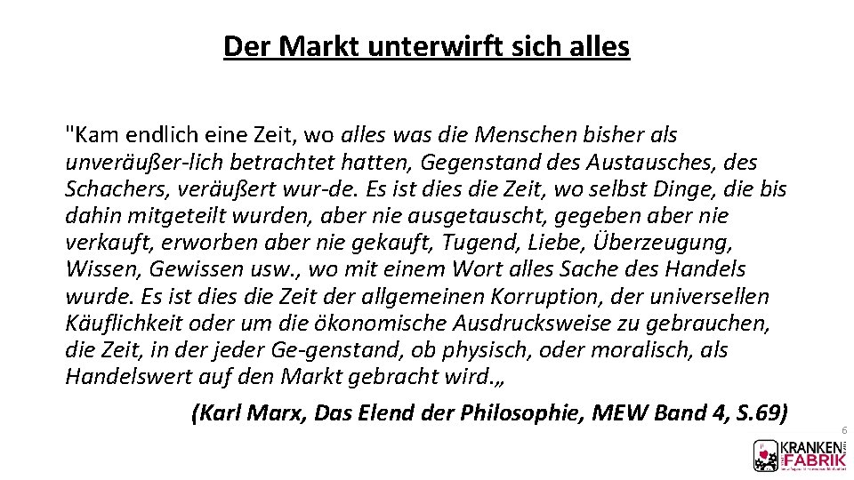 Der Markt unterwirft sich alles "Kam endlich eine Zeit, wo alles was die Menschen