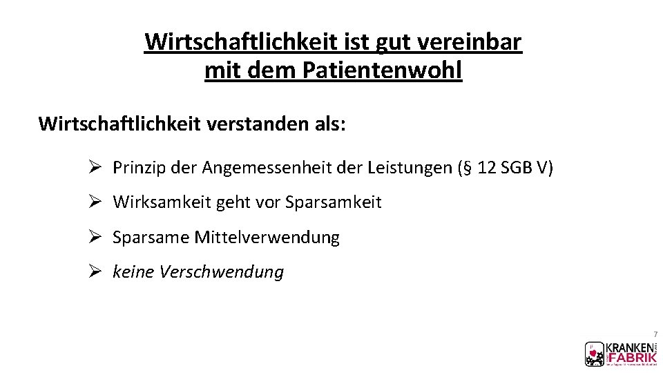 Wirtschaftlichkeit ist gut vereinbar mit dem Patientenwohl Wirtschaftlichkeit verstanden als: Ø Prinzip der Angemessenheit