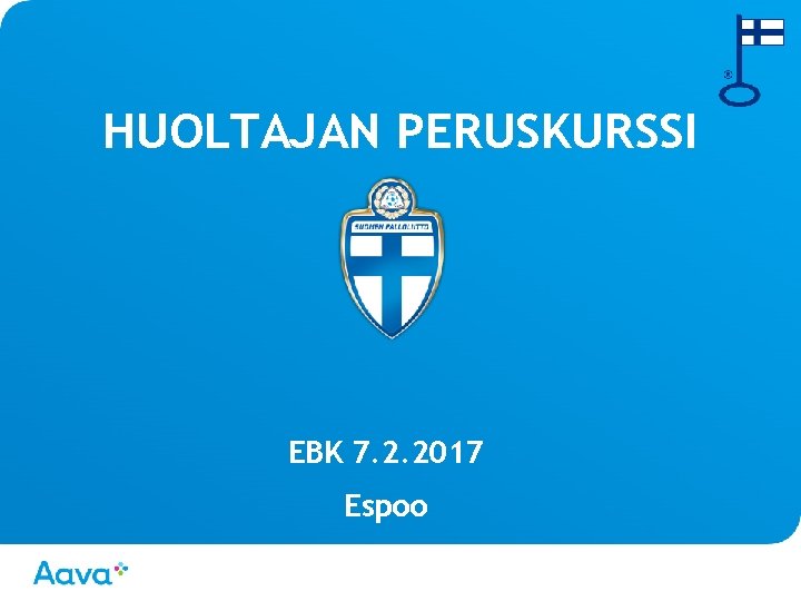 HUOLTAJAN PERUSKURSSI EBK 7. 2. 2017 Espoo 