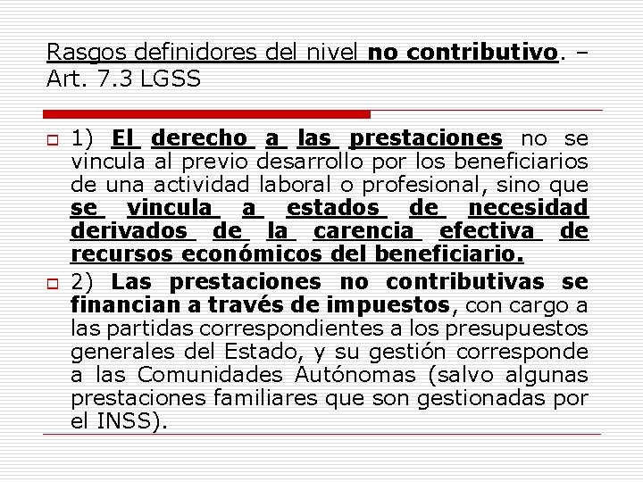 Rasgos definidores del nivel no contributivo. – Art. 7. 3 LGSS o o 1)