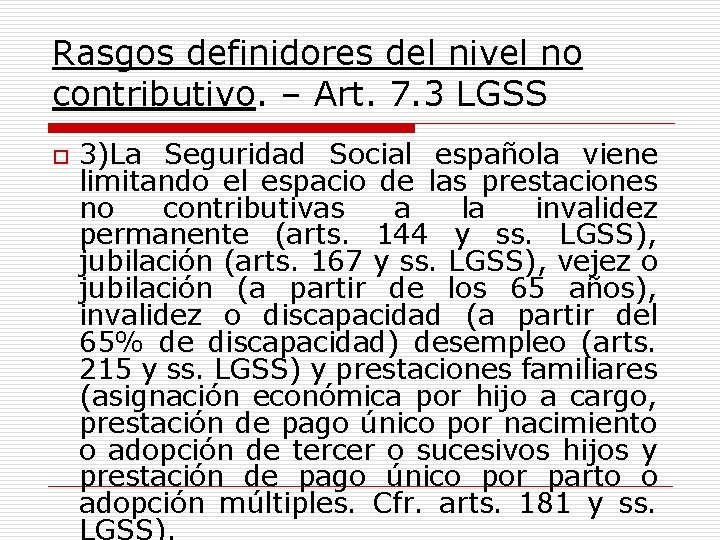 Rasgos definidores del nivel no contributivo. – Art. 7. 3 LGSS o 3)La Seguridad