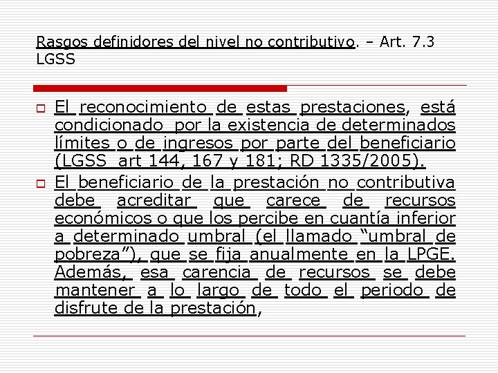 Rasgos definidores del nivel no contributivo. – Art. 7. 3 LGSS o o El