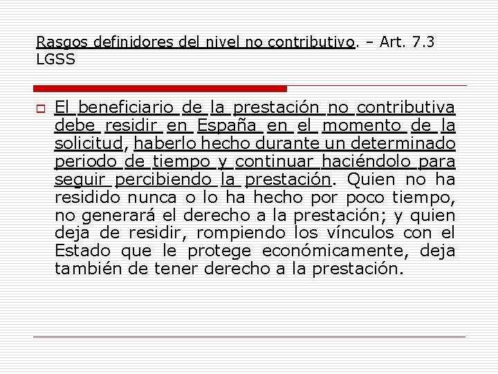 Rasgos definidores del nivel no contributivo. – Art. 7. 3 LGSS o El beneficiario