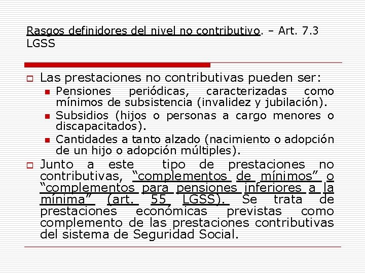 Rasgos definidores del nivel no contributivo. – Art. 7. 3 LGSS o Las prestaciones