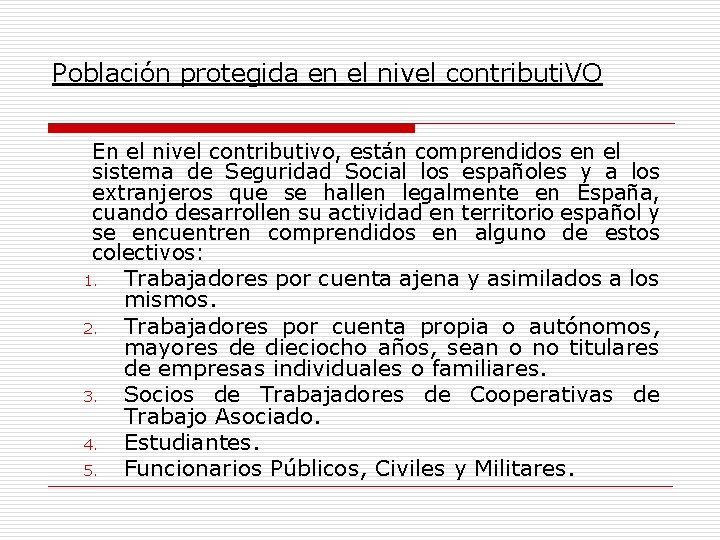 Población protegida en el nivel contributi. VO En el nivel contributivo, están comprendidos en
