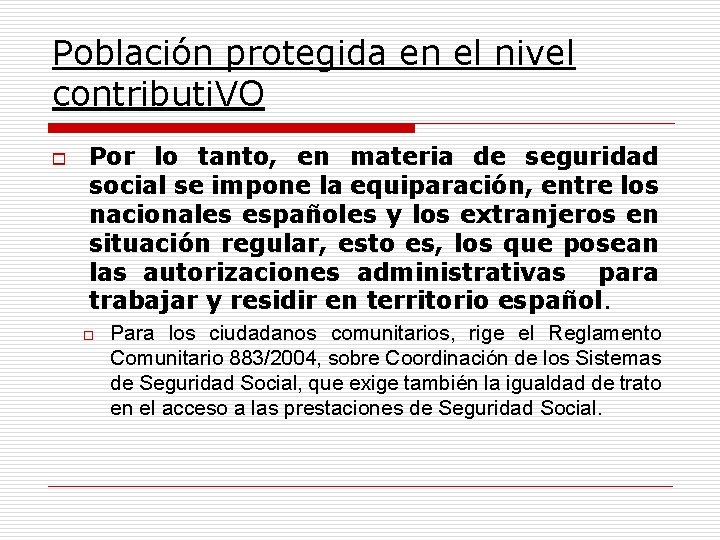 Población protegida en el nivel contributi. VO o Por lo tanto, en materia de