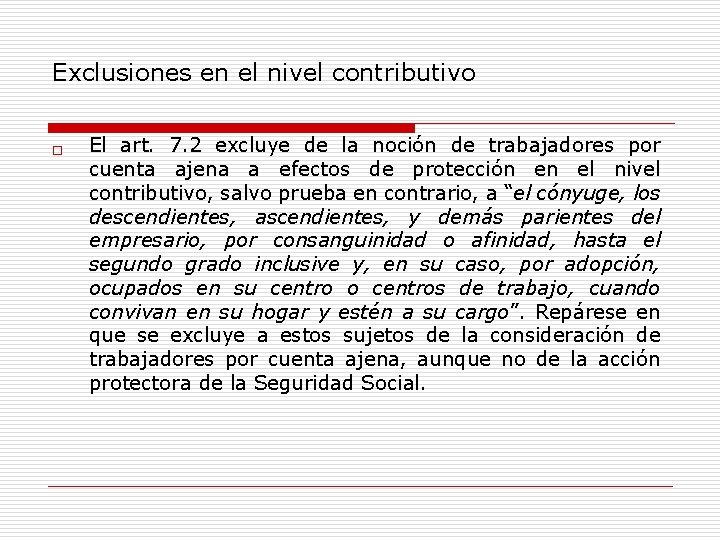 Exclusiones en el nivel contributivo o El art. 7. 2 excluye de la noción