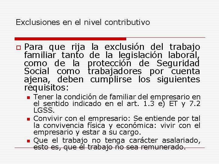 Exclusiones en el nivel contributivo o Para que rija la exclusión del trabajo familiar