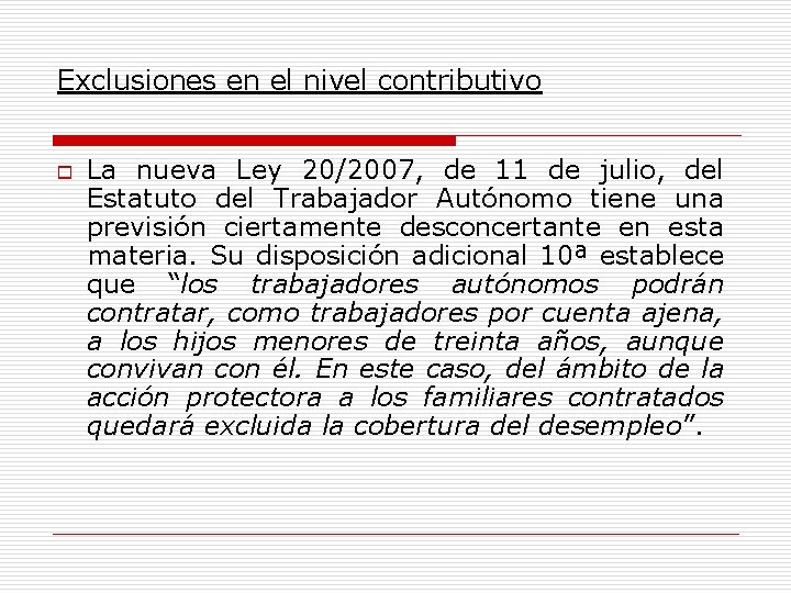 Exclusiones en el nivel contributivo o La nueva Ley 20/2007, de 11 de julio,