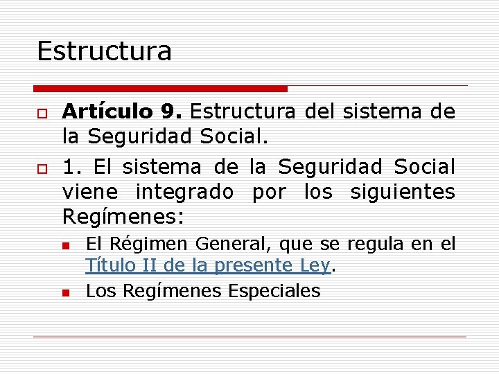 Estructura o o Artículo 9. Estructura del sistema de la Seguridad Social. 1. El