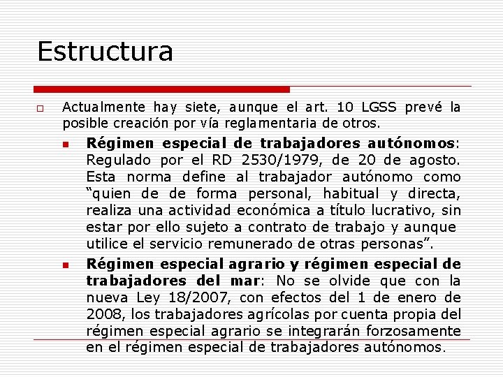 Estructura o Actualmente hay siete, aunque el art. 10 LGSS prevé la posible creación