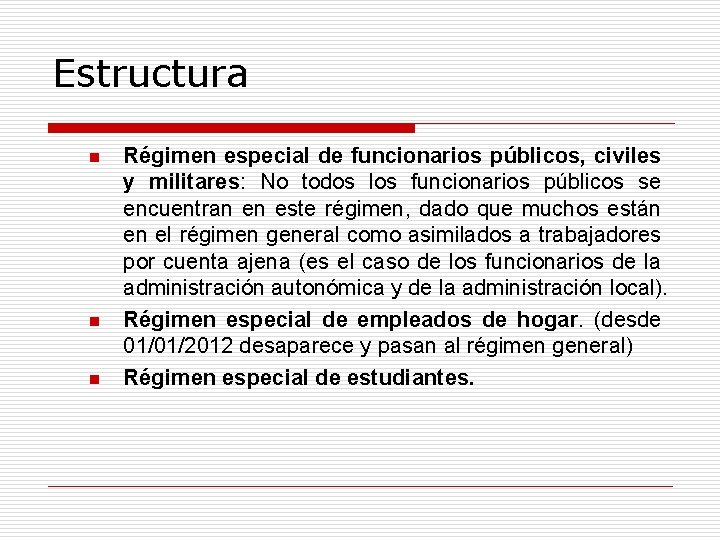 Estructura n n n Régimen especial de funcionarios públicos, civiles y militares: No todos