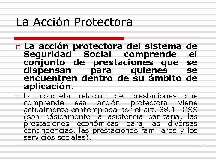 La Acción Protectora o o La acción protectora del sistema de Seguridad Social comprende