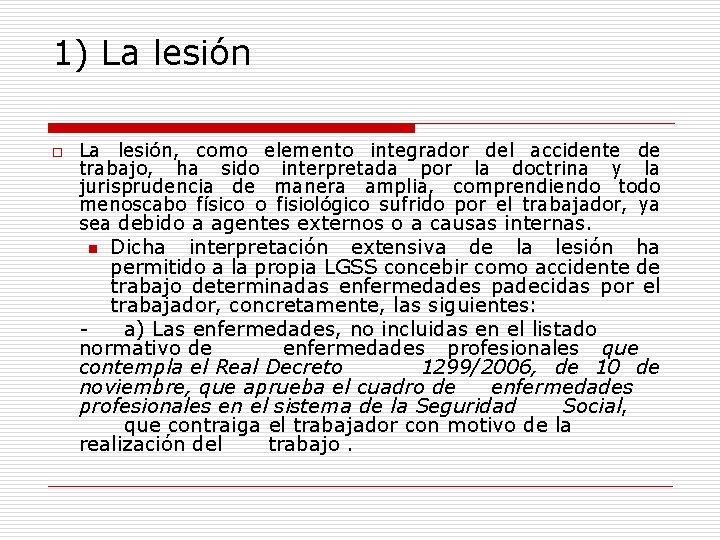 1) La lesión o La lesión, como elemento integrador del accidente de trabajo, ha