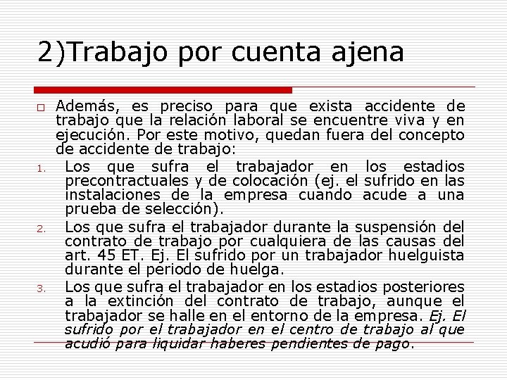 2)Trabajo por cuenta ajena o 1. 2. 3. Además, es preciso para que exista