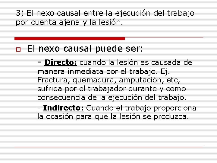 3) El nexo causal entre la ejecución del trabajo por cuenta ajena y la