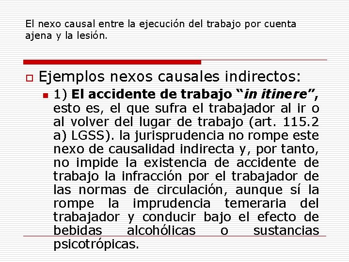 El nexo causal entre la ejecución del trabajo por cuenta ajena y la lesión.