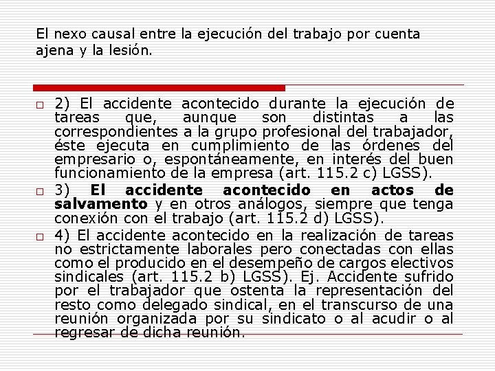 El nexo causal entre la ejecución del trabajo por cuenta ajena y la lesión.