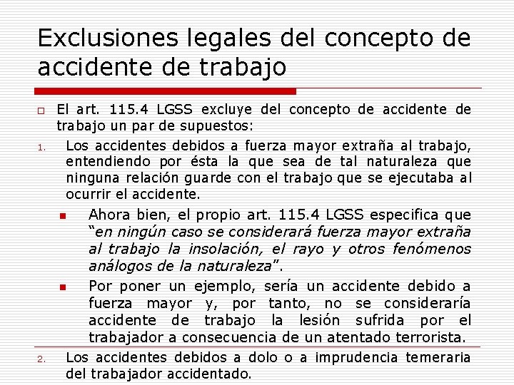 Exclusiones legales del concepto de accidente de trabajo o 1. El art. 115. 4