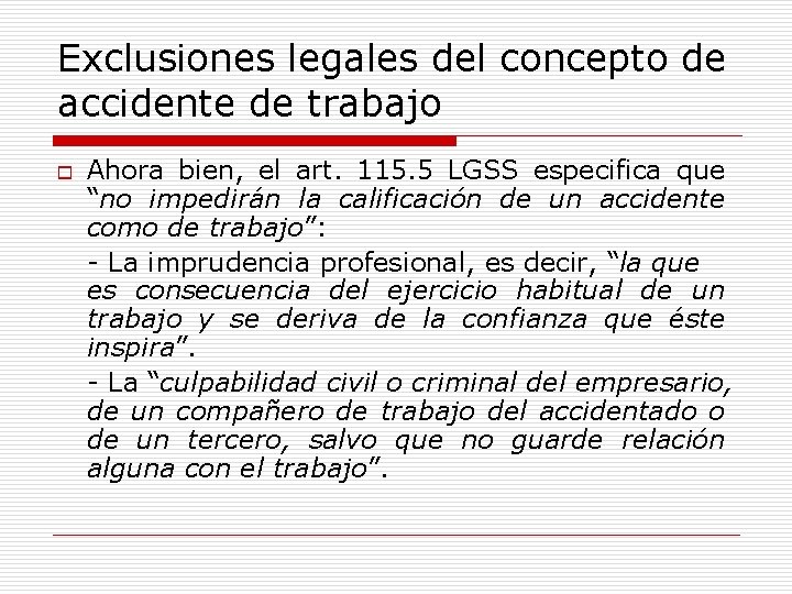 Exclusiones legales del concepto de accidente de trabajo o Ahora bien, el art. 115.