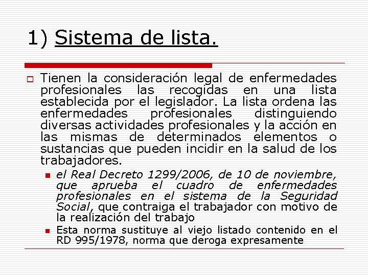 1) Sistema de lista. o Tienen la consideración legal de enfermedades profesionales las recogidas
