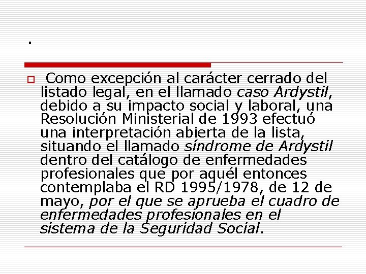 . o Como excepción al carácter cerrado del listado legal, en el llamado caso