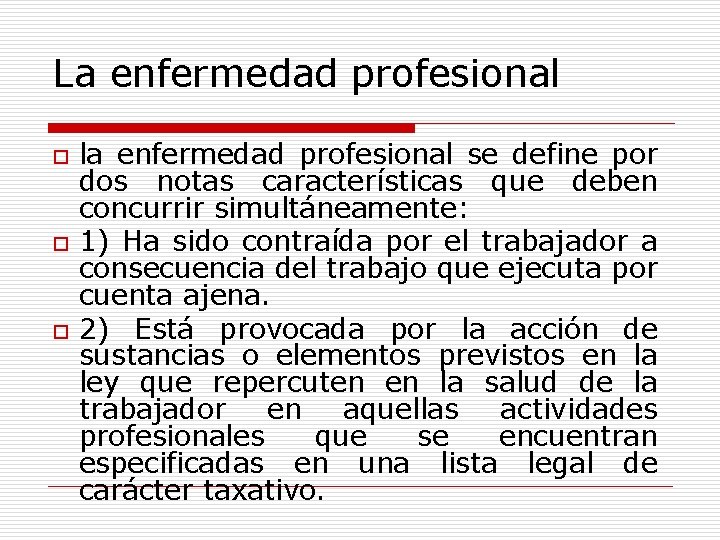 La enfermedad profesional o o o la enfermedad profesional se define por dos notas