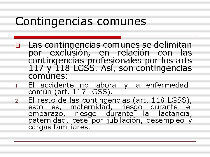 Contingencias comunes o 1. 2. Las contingencias comunes se delimitan por exclusión, en relación