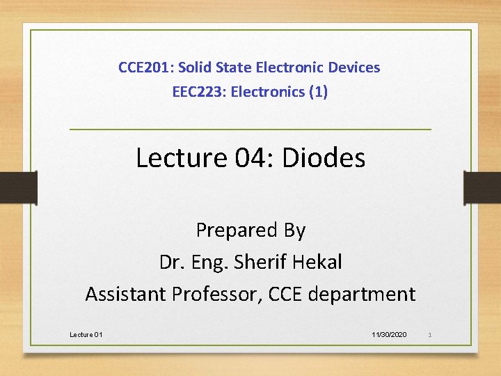 CCE 201: Solid State Electronic Devices EEC 223: Electronics (1) Lecture 04: Diodes Prepared
