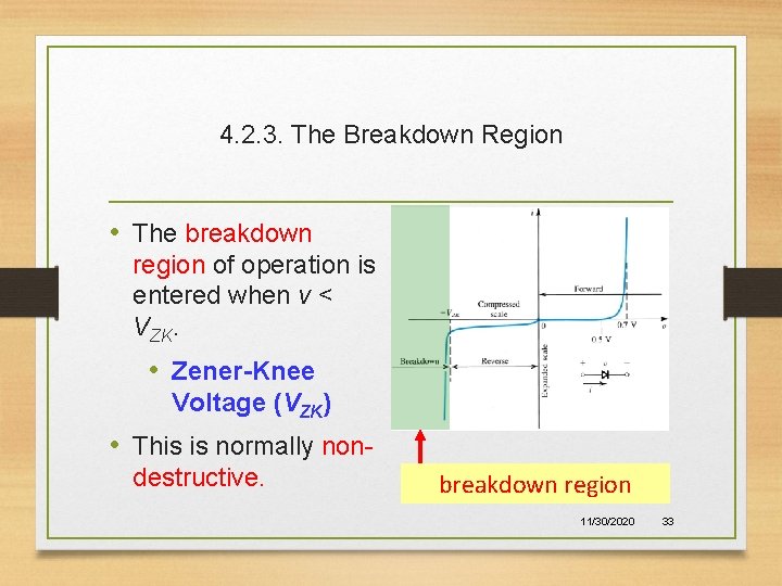 4. 2. 3. The Breakdown Region • The breakdown region of operation is entered