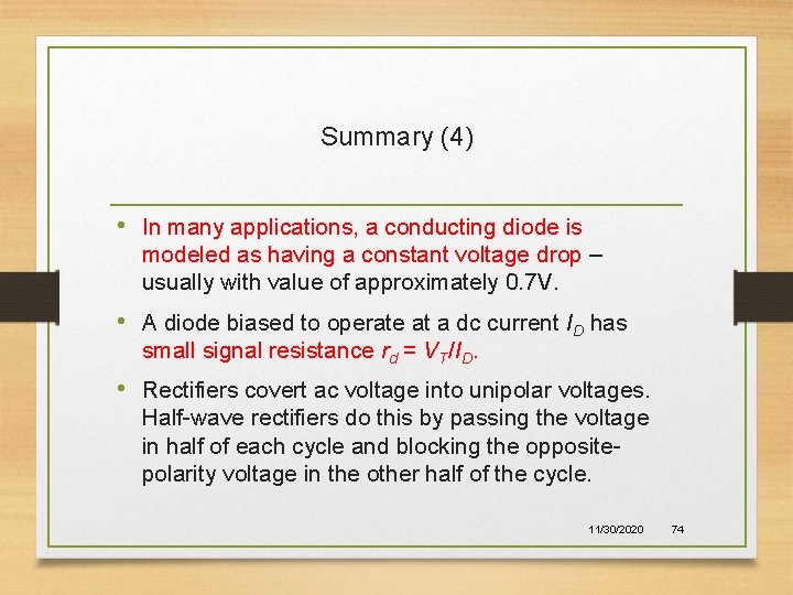 Summary (4) • In many applications, a conducting diode is modeled as having a