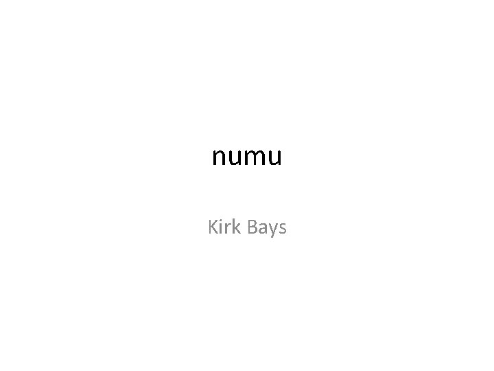 numu Kirk Bays 