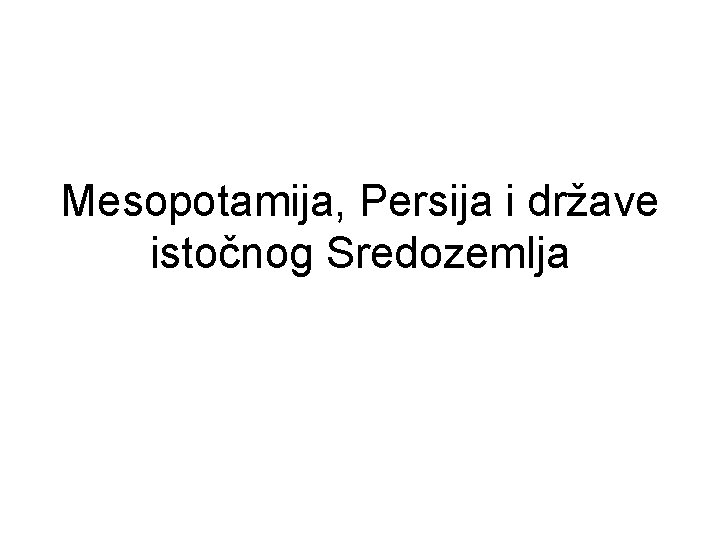 Mesopotamija, Persija i države istočnog Sredozemlja 