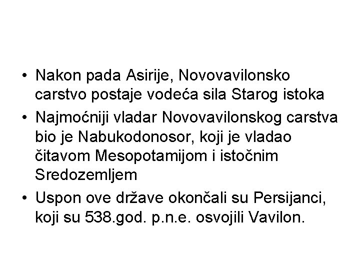  • Nakon pada Asirije, Novovavilonsko carstvo postaje vodeća sila Starog istoka • Najmoćniji