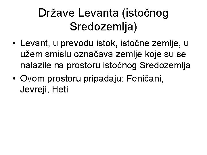 Države Levanta (istočnog Sredozemlja) • Levant, u prevodu istok, istočne zemlje, u užem smislu