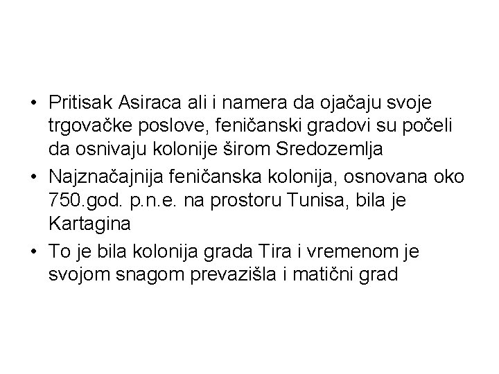  • Pritisak Asiraca ali i namera da ojačaju svoje trgovačke poslove, feničanski gradovi