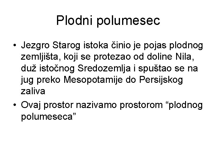 Plodni polumesec • Jezgro Starog istoka činio je pojas plodnog zemljišta, koji se protezao