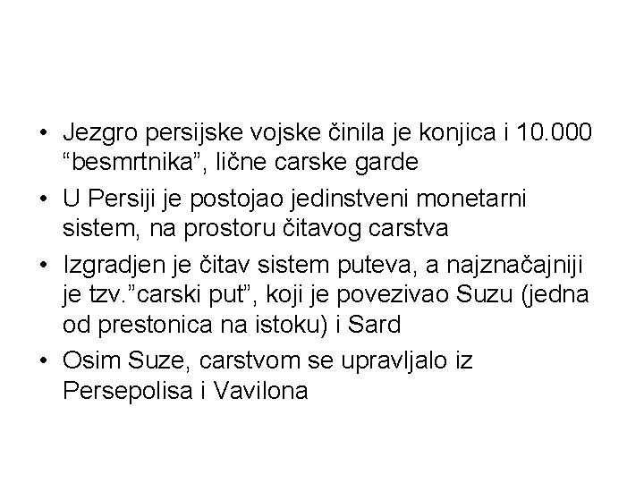  • Jezgro persijske vojske činila je konjica i 10. 000 “besmrtnika”, lične carske