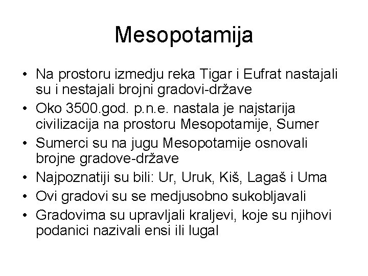 Mesopotamija • Na prostoru izmedju reka Tigar i Eufrat nastajali su i nestajali brojni