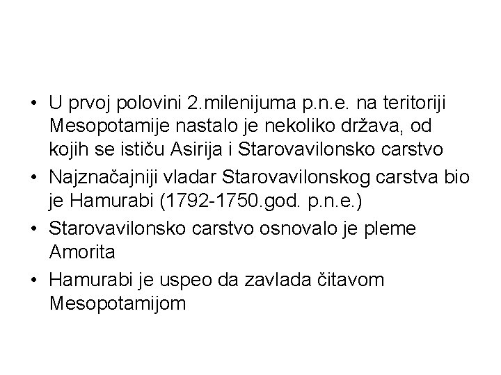  • U prvoj polovini 2. milenijuma p. n. e. na teritoriji Mesopotamije nastalo