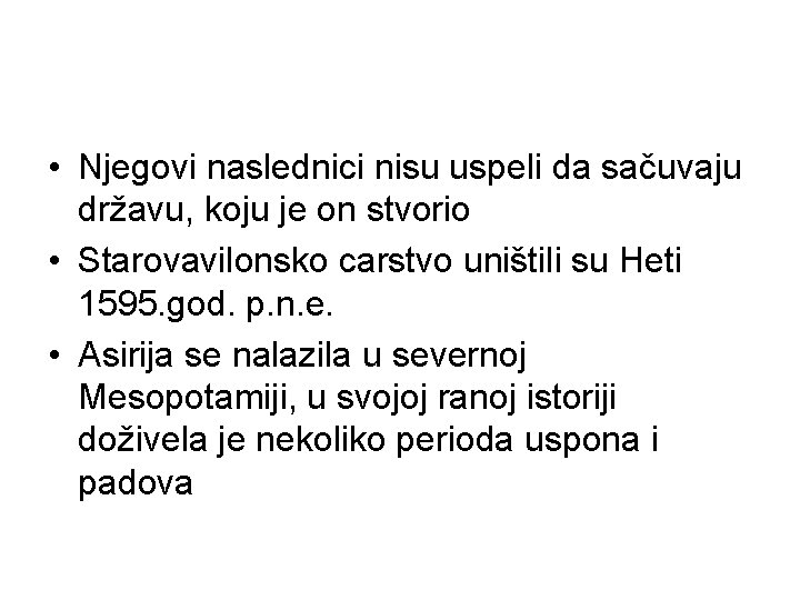  • Njegovi naslednici nisu uspeli da sačuvaju državu, koju je on stvorio •