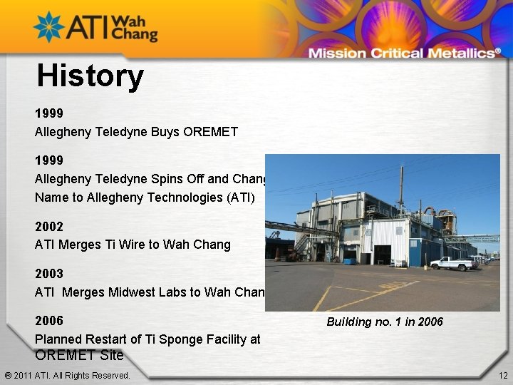 History 1999 Allegheny Teledyne Buys OREMET 1999 Allegheny Teledyne Spins Off and Changes Name