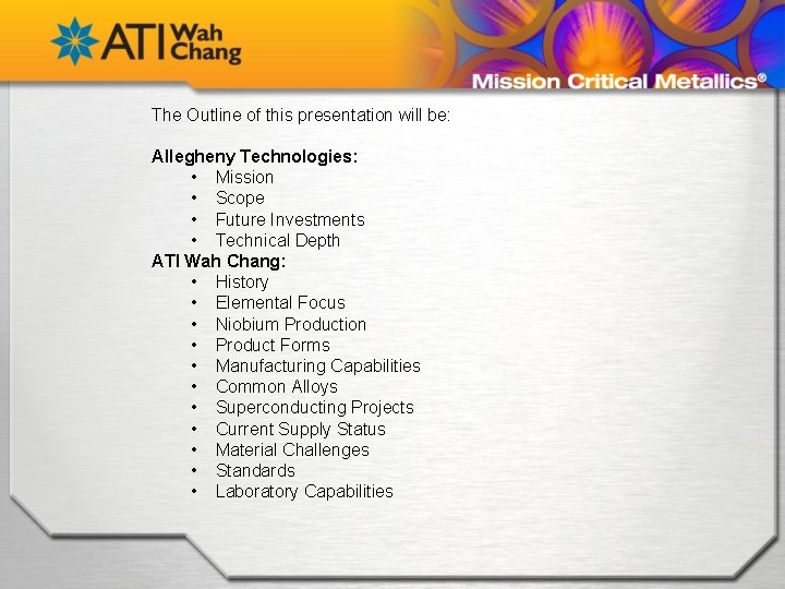 The Outline of this presentation will be: Allegheny Technologies: • Mission • Scope •