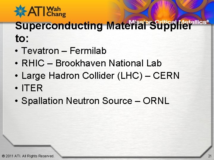 Superconducting Material Supplier to: • • • Tevatron – Fermilab RHIC – Brookhaven National