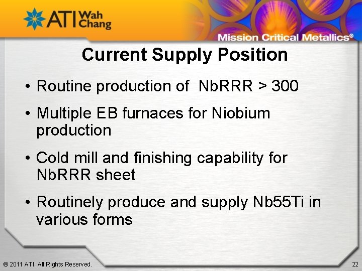 Current Supply Position • Routine production of Nb. RRR > 300 • Multiple EB